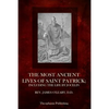 The Most Ancient Lives Of Saint Patrick: Including The Life By Jocelin - Paperback
