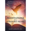 Meditations from a Pastor's Heart: Spirit-Filled Sermon Outlines for Pastors, Preachers, and Teachers of the Word of God Book 1 - Paperback