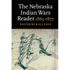 The Nebraska Indian Wars Reader: 1865-1877 - Paperback