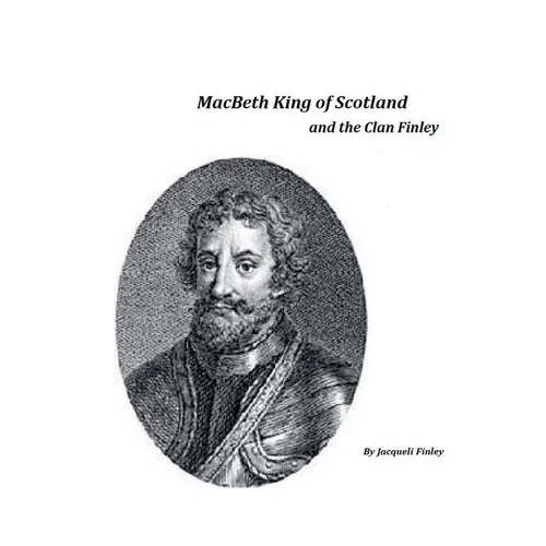 Macbeth King of Scotland and The Clan Finley - Paperback
