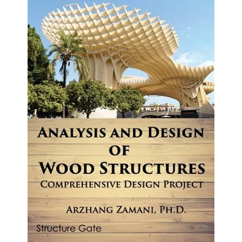 Analysis and Design of Wood Structures: Comprehensive Design Project - Paperback