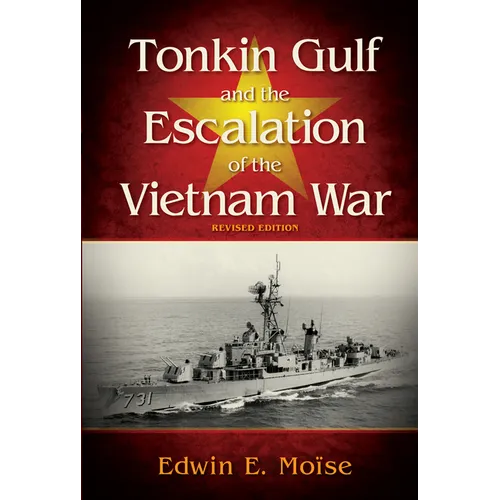 Tonkin Gulf and the Escalation of the Vietnam War: Revised Edition - Paperback