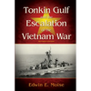 Tonkin Gulf and the Escalation of the Vietnam War: Revised Edition - Paperback