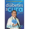 La diabetes se cura: ¡ Véncela! - Paperback