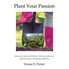Plant Your Passion: Memoir of a Determined Woman's Path Into Horticulture, Botanical Gardens and Making a Difference - Paperback