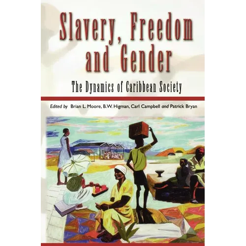 Slavery, Freedom and Gender: The Dynamics of Caribbean Society - Paperback