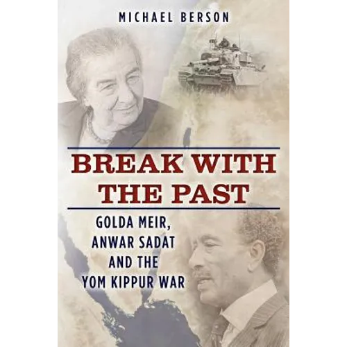 Break With The Past: Golda Meir, Anwar Sadat and the Yom Kippur War - Paperback