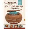 Gourds with Southwestern Motifs: Rainsticks, Masks, Vessels & More - Hardcover