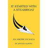 It Started with a Steamboat: An American Saga - Hardcover