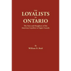 Loyalists in Ontario: The Sons and Daughters of the American Loyalists of Upper Canada - Paperback