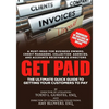 Get Paid: The Ultimate Quick Guide to Getting Your Customers to Pay - Paperback