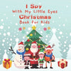 I Spy With My Little Eye Christmas Book for Kids: Christmas Activity Book For kids, A Fun & Interactive Guessing Game For Toddler and Preschool, Perfe - Paperback