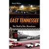 A History of East Tennessee Auto Racing: The Thrill of the Mountains - Hardcover
