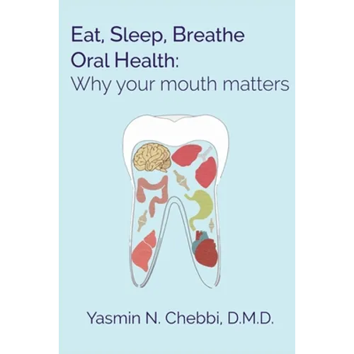 Eat, Sleep, Breathe Oral Health: Why your mouth matters - Paperback
