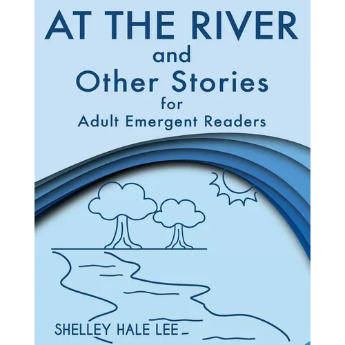 At the River and Other Stories for Adult Emergent Readers - Paperback