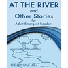 At the River and Other Stories for Adult Emergent Readers - Paperback