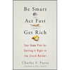 Be Smart, ACT Fast, Get Rich: Your Game Plan for Getting It Right in the Stock Market - Hardcover