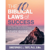 The 10 Biblical Laws of Success: A Pathway to Biblical Prosperity, Divine Purpose, and Lasting Happiness Study Guide - Paperback
