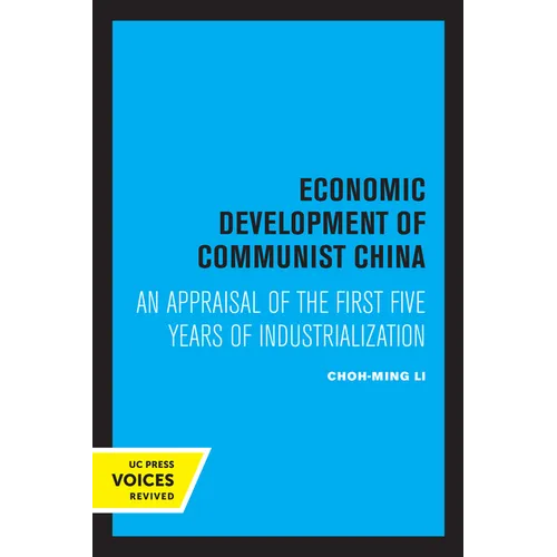 Economic Development of Communist China: An Appraisal of the First Five Years of Industrialization - Paperback