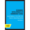 Economic Development of Communist China: An Appraisal of the First Five Years of Industrialization - Paperback