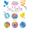 Soul Color: A Ten Week Watercolor Painting Course to Cultivate Mindfulness and Creativity - Paperback