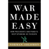 War Made Easy: How Presidents and Pundits Keep Spinning Us to Death - Paperback