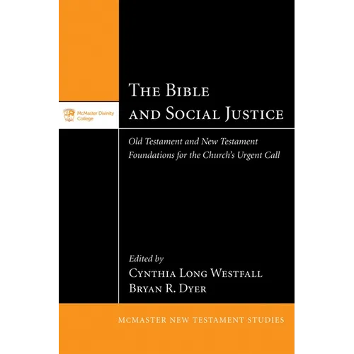 The Bible and Social Justice: Old Testament and New Testament Foundations for the Church's Urgent Call - Paperback
