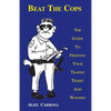 Beat the Cops, the Guide to Fighting Your Traffic Ticket and Winning - Paperback