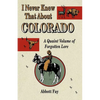 I Never Knew That about Colorado: A Quaint Volume of Forgotten Lore - Paperback