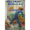 Why I Hate Modern Art - Paperback