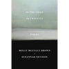 In the Field Between Us: Poems - Paperback