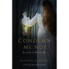 Condemn Me Not: Accused of Witchcraft - Paperback