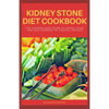 Kidney Stone Diet Cookbook: The ultimate book guide on kidney stone diet and cookbook for healthy living - Paperback