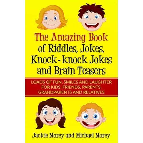 The Amazing Book of Riddles, Jokes, Knock-knock Jokes and Brain Teasers: Loads of FUN, Smiles and Laughter for Kids, Friends, Parents, Grandparents an - Paperback
