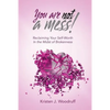 You Are Not A Mess!: Reclaiming Your Self-Worth In The Midst Of Brokenness - Paperback