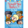 Would You Rather For Kids: 400 Hilarious and Outrageous Questions and Scenarios The Whole Family can Enjoy (Family Game Book Gift Ideas) - Paperback