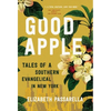 Good Apple: Tales of a Southern Evangelical in New York - Hardcover