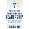 7 Principles of Transformational Leadership: Create a Mindset of Passion, Innovation, and Growth - Paperback