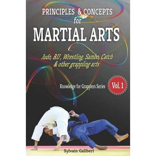 Principles and Concepts for Martial Arts: Principles of Martial Arts for Judo, Bjj, Wrestling, Sambo and Other Grappling Arts - Paperback