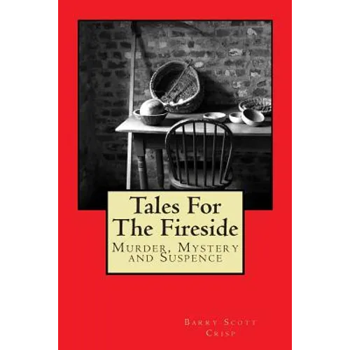 Tales For The Fireside: Murder, Mystery and Suspence - Paperback