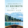 Grandpa's 12 Secrets to a Happy Life - Paperback