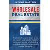 Wholesale Real Estate: The Fastest Way to Learn to be an Expert Real Estate Investor using Real Estate Wholesaling and Leveraging Other People's Money - Paperback