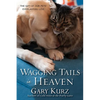 Wagging Tails in Heaven: The Gift of Our Pets' Everlasting Love - Paperback