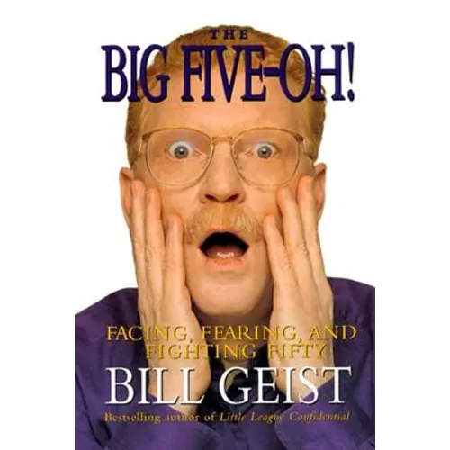 The Big Five-Oh!: Facing, Fearing, and Fighting Fifty - Paperback