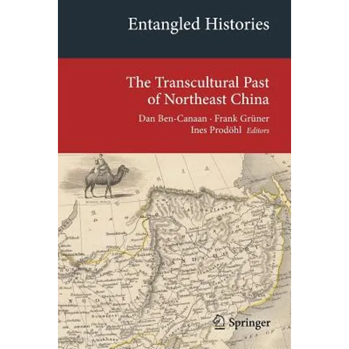 Entangled Histories: The Transcultural Past of Northeast China - Paperback