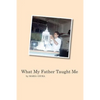 What My Father Taught Me - Paperback
