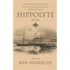 Hippolyte: Little Known Facts About Alexis De Tocqueville's Lesser Known Brother Part Two - Paperback
