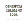 Dementia Coloring Book: Anti-Stress and memory loss colouring pad for the elderly - Paperback
