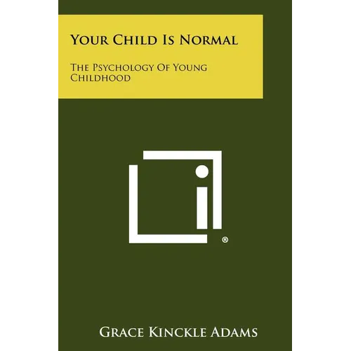 Your Child Is Normal: The Psychology of Young Childhood - Paperback