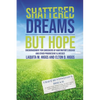 Shattered Dreams---But Hope: Encouragement for Caregivers of Huntington's Disease and Other Progressive Illnesses - Paperback